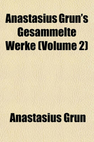 Cover of Anastasius Grun's Gesammelte Werke (Volume 2)