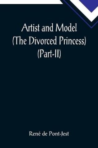 Cover of Artist and Model (The Divorced Princess) (Part-II)