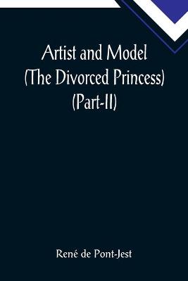 Book cover for Artist and Model (The Divorced Princess) (Part-II)