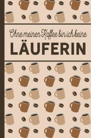 Cover of Ohne meinen Kaffee bin ich keine Lauferin