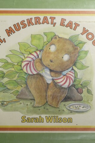 Cover of Muskrat, Muskrat, Eat Your Peas!