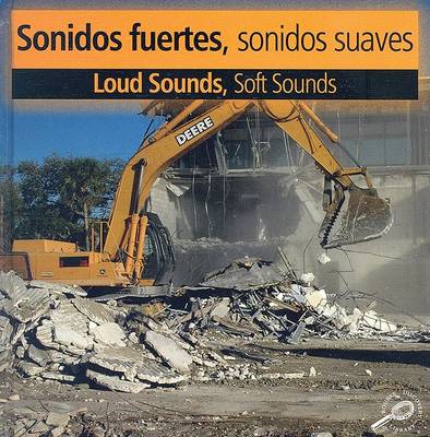 Book cover for Sonidos Fuertes, Sonidos Sauves / Loud Sounds, Soft Sounds