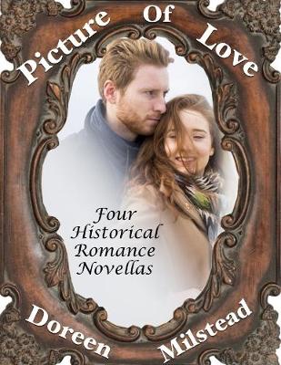 Book cover for Picture of Love: Four Historical Romance Novellas