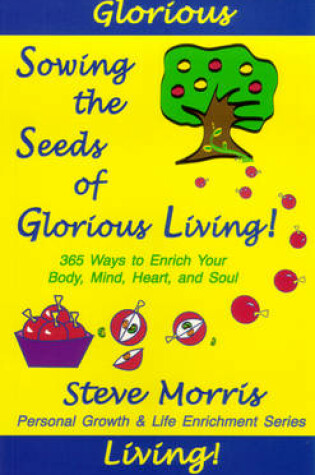 Cover of Sowing the Seeds of Glorious Living!