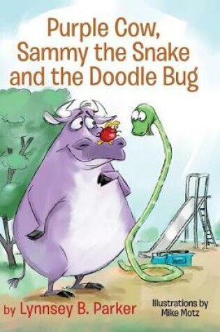 Cover of Purple Cow, Sammy the Snake and the Doodle Bug