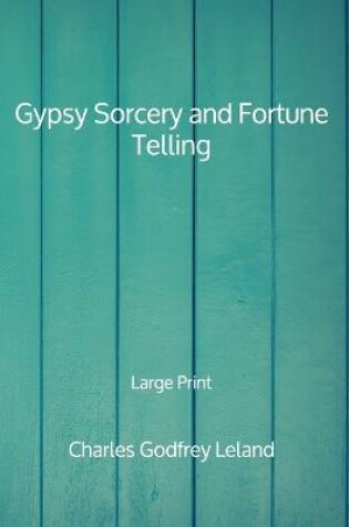 Cover of Gypsy Sorcery and Fortune Telling - Large Print