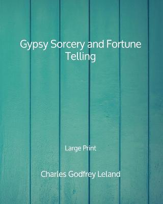 Book cover for Gypsy Sorcery and Fortune Telling - Large Print