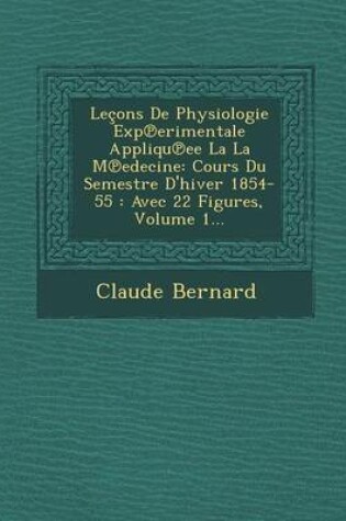 Cover of Lecons de Physiologie Exp Erimentale Appliqu Ee La La M Edecine