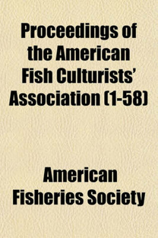 Cover of Proceedings of the American Fish Culturists' Association (1-58)