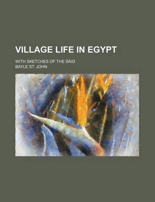 Book cover for Village Life in Egypt (Volume 2); With Sketches of the Said