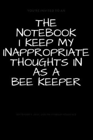 Cover of The Notebook I Keep My Inappropriate Thoughts In As A Bee Keeper