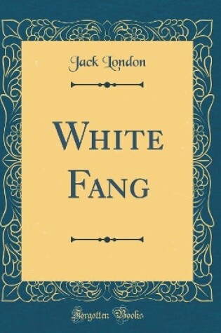 Cover of White Fang (Classic Reprint)