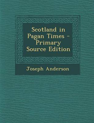 Book cover for Scotland in Pagan Times - Primary Source Edition