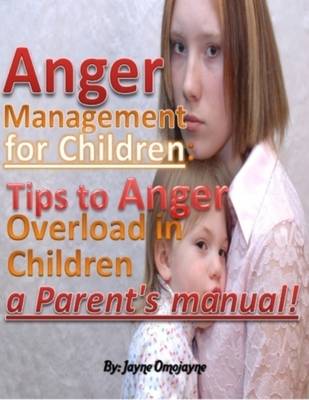 Book cover for Anger Management for Children: Tips to Anger Overload in Children a Parent's Manual!