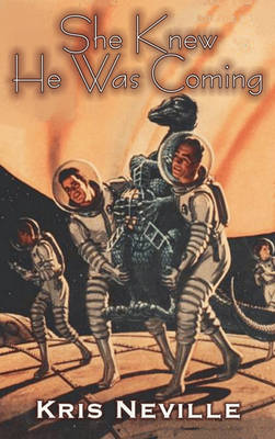 Book cover for She Knew He Was Coming by Kris Neville, Science Fiction, Fantasy