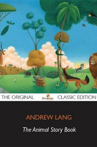 Cover of The Animal Story Book - The Original Classic Edition