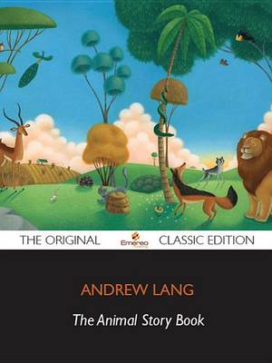 Book cover for The Animal Story Book - The Original Classic Edition