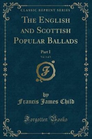 Cover of The English and Scottish Popular Ballads, Vol. 3 of 5