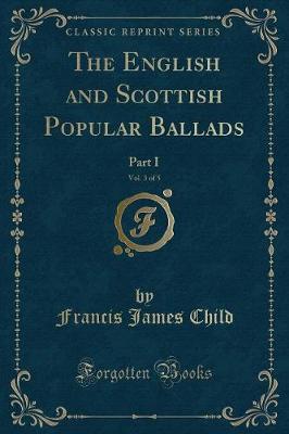 Book cover for The English and Scottish Popular Ballads, Vol. 3 of 5