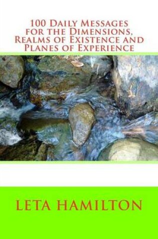 Cover of 100 Daily Messages for Realms of Existence, Planes of Experience & Dimensions