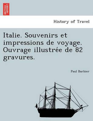 Book cover for Italie. Souvenirs Et Impressions de Voyage. Ouvrage Illustre E de 82 Gravures.