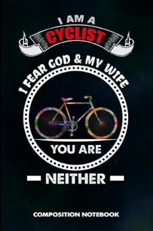 Cover of I Am a Cyclist I Fear God and My Wife You Are Neither