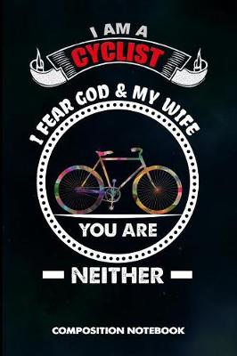 Book cover for I Am a Cyclist I Fear God and My Wife You Are Neither