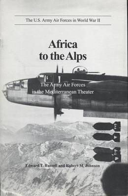 Book cover for Africa to the Alps: The Army Air Forces in the Mediterranean Theater