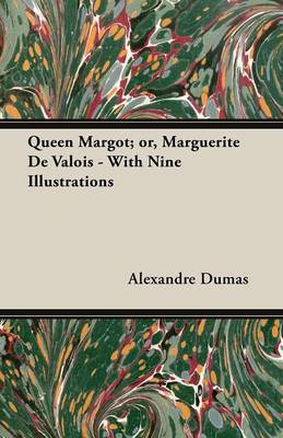 Book cover for Queen Margot; or, Marguerite De Valois - With Nine Illustrations
