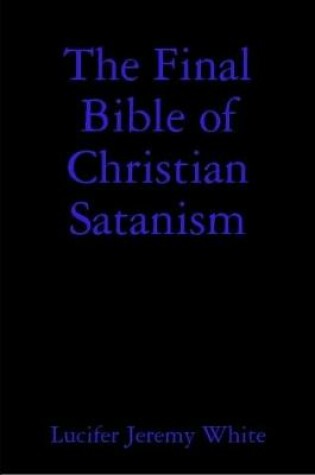 Cover of The Final Bible of Christian Satanism