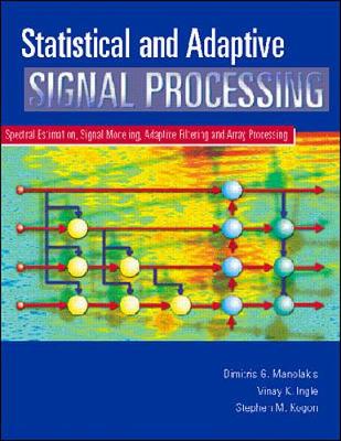 Book cover for Statistical and Adaptive Signal Processing: Spectral Estimation, Signal Modeling, Adaptive Filtering and Array Processing