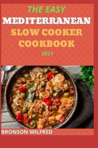 Cover of The Easy Mediterranean Slow Cooker Cookbook 2021