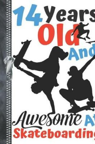 Cover of 14 Years Old And Awesome At Skateboarding