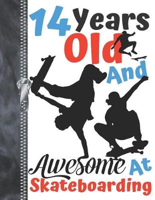 Book cover for 14 Years Old And Awesome At Skateboarding