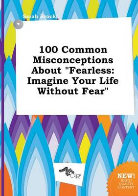 Book cover for 100 Common Misconceptions about Fearless