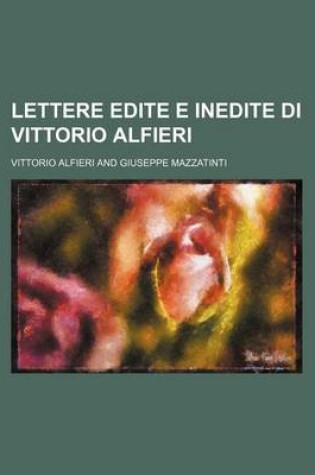 Cover of Lettere Edite E Inedite Di Vittorio Alfieri