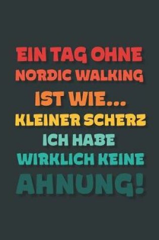 Cover of Ein Tag ohne Nordic Walking ist wie...