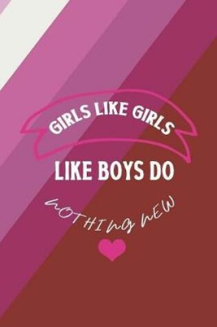 Cover of Girls Like Girls Like Boys Do Nothing New