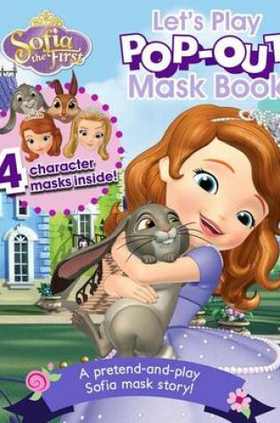 Cover of Disney Junior Sofia the First Let's Play Pop-Out Mask Book