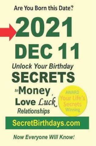 Cover of Born 2021 Dec 11? Your Birthday Secrets to Money, Love Relationships Luck