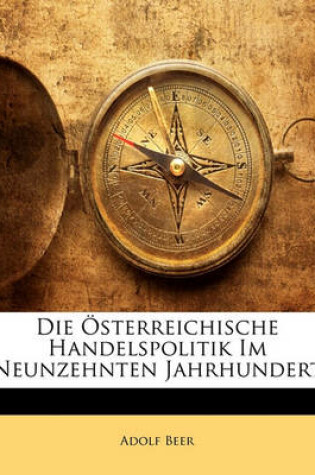 Cover of Die Osterreichische Handelspolitik Im Neunzehnten Jahrhundert