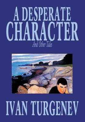 Book cover for A Desperate Character and Other Stories by Ivan Turgenev, Fiction, Classics, Literary, Short Stories