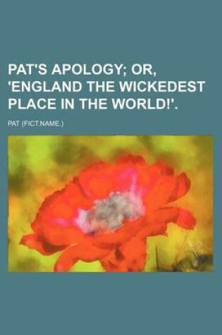 Cover of Pat's Apology; Or, 'England the Wickedest Place in the World!'.