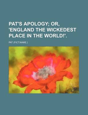 Book cover for Pat's Apology; Or, 'England the Wickedest Place in the World!'.