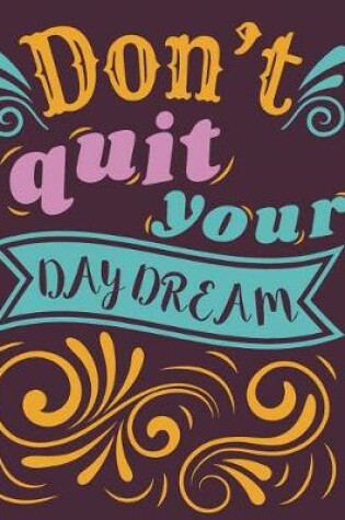 Cover of Don't Quit Your Daydream 2018-2020 Monthly Planner