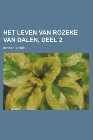 Cover of Het Leven Van Rozeke Van Dalen, Deel 2