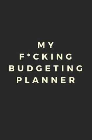 Cover of My F*cking Budgeting Planner!