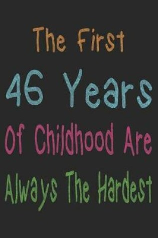 Cover of First 46 Years Of Childhood