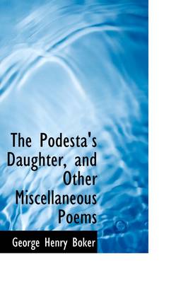 Book cover for The Podesta's Daughter, and Other Miscellaneous Poems