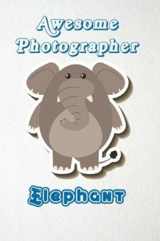 Cover of Awesome Photographer Elephant A5 Lined Notebook 110 Pages